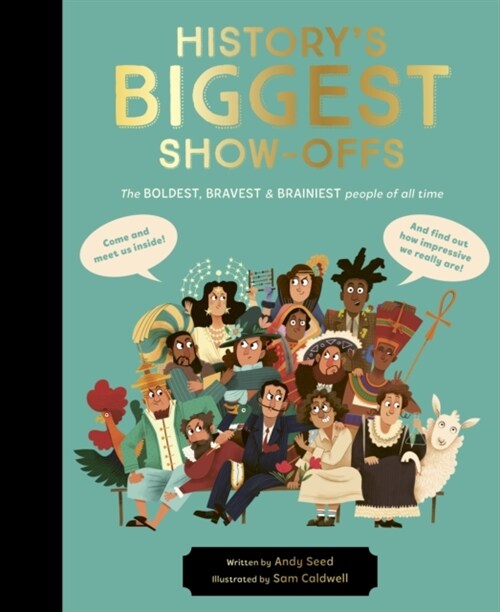 Historys BIGGEST Show-offs : The boldest, bravest and brainiest people of all time (Hardcover)