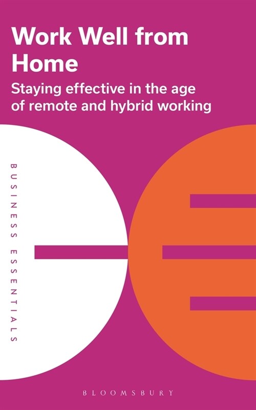 Work Well from Home : Staying Effective in the Age of Remote and Hybrid Working (Paperback)