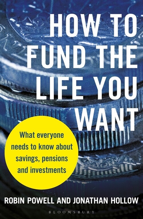 How to Fund the Life You Want : What Everyone Needs to Know about Savings, Pensions and Investments (Paperback)