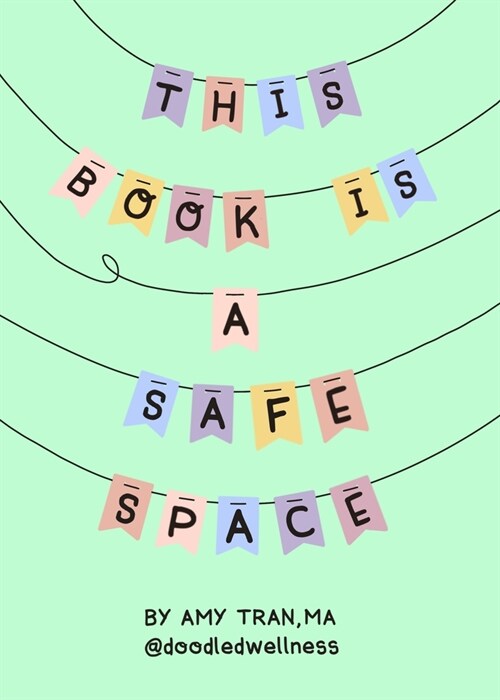 This Book Is a Safe Space: Cute Doodles and Therapy Strategies to Support Self-Love and Wellbeing (Anxiety & Depression Self-Help) (Hardcover)