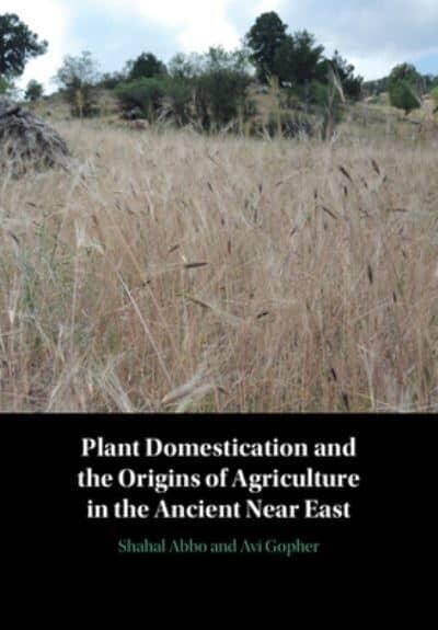 Plant Domestication and the Origins of Agriculture in the Ancient Near East (Hardcover, New ed)