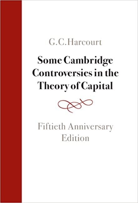 Some Cambridge Controversies in the Theory of Capital : Fiftieth Anniversary Edition (Hardcover, 2 Revised edition)