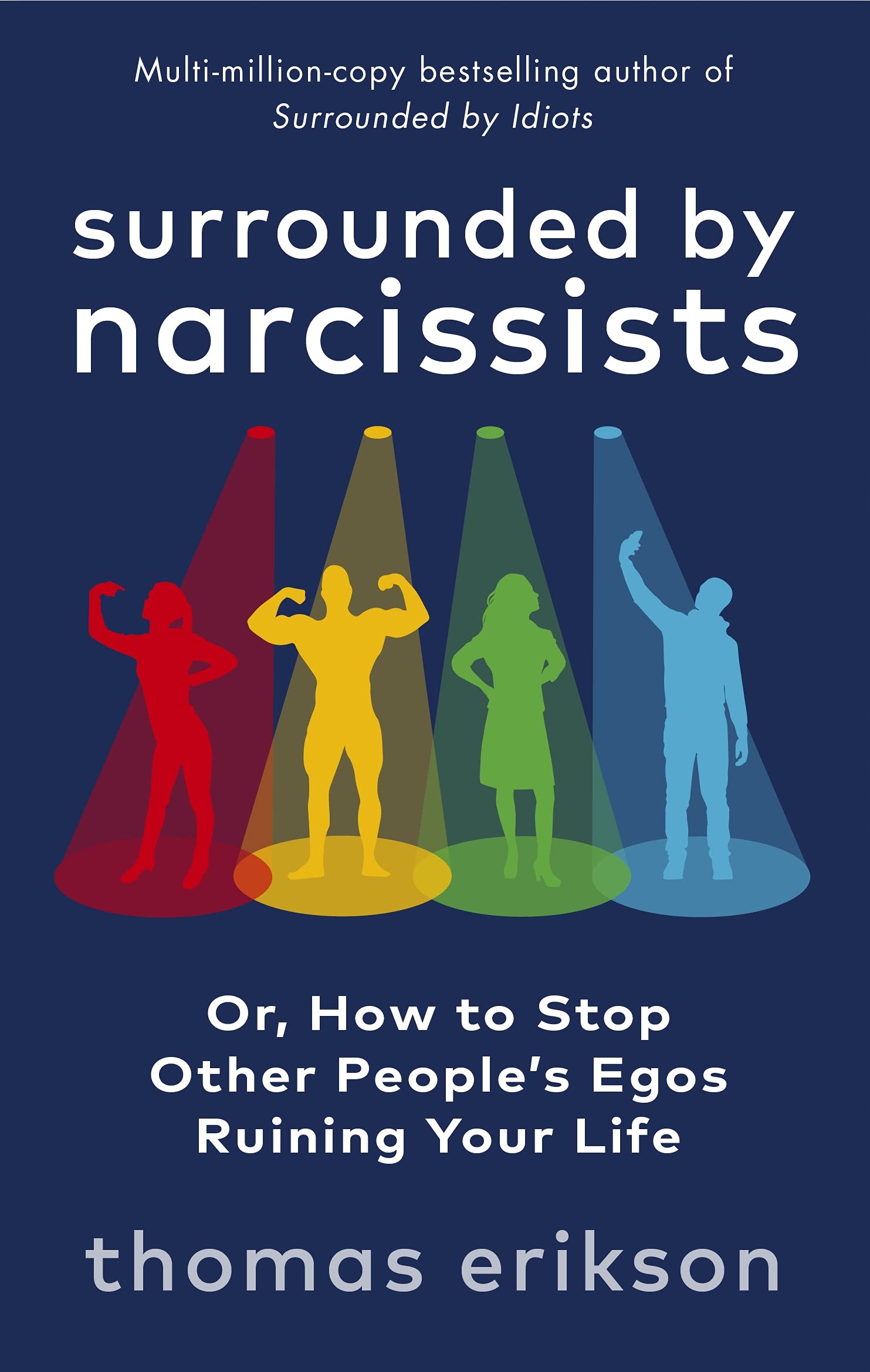 Surrounded by Narcissists : Or, How to Stop Other Peoples Egos Ruining Your Life (Paperback)