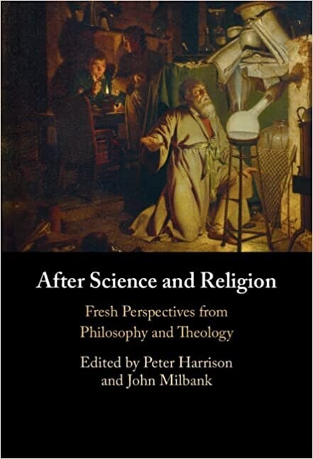 After Science and Religion : Fresh Perspectives from Philosophy and Theology (Hardcover, New ed)