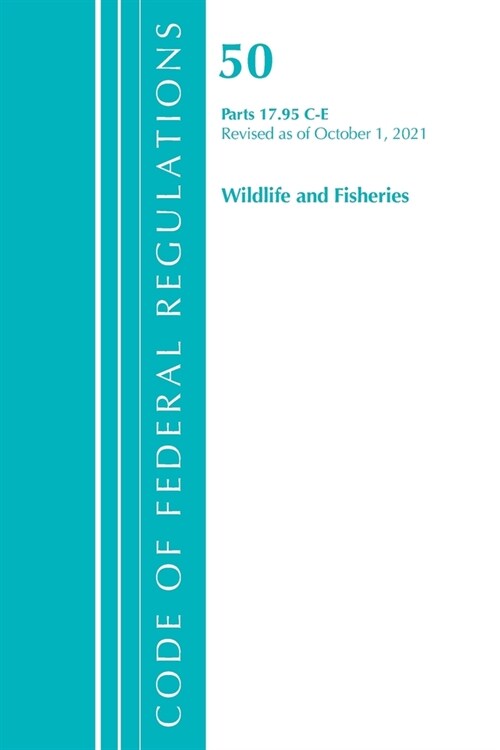 Code of Federal Regulations, Title 50 Wildlife and Fisheries 17.95(c)-(E), Revised as of October 1, 2021 (Paperback)