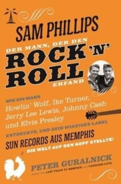 Sam Phillips: Der Mann, Der Den Rock N Roll Erfand (Hardcover)