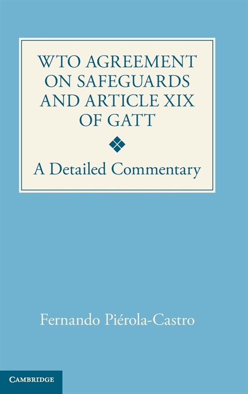 WTO Agreement on Safeguards and Article XIX of GATT : A Detailed Commentary (Hardcover)