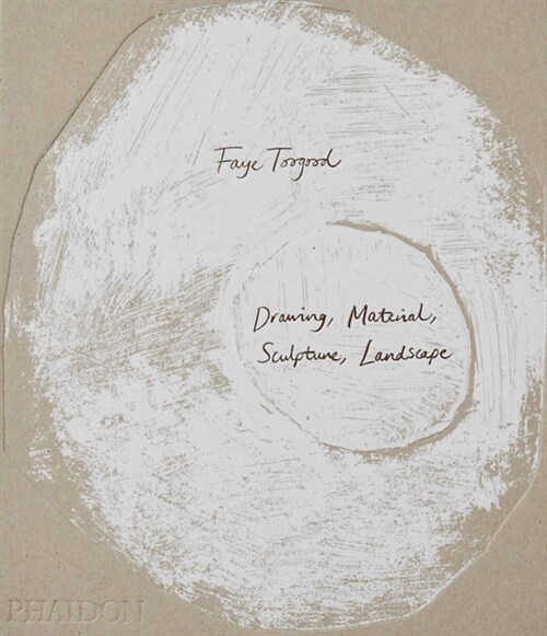 Faye Toogood: Drawing, Material, Sculpture, Landscape (Signed Edition) (Hardcover)