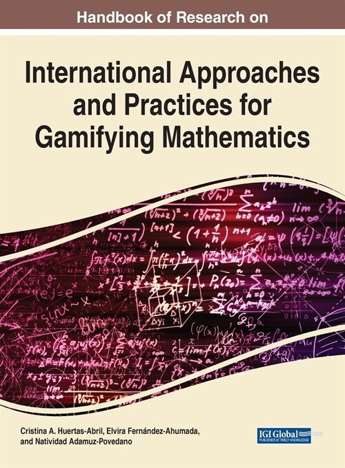 Handbook of Research on International Approaches and Practices for Gamifying Mathematics (Hardcover)