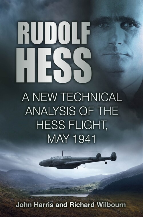 Rudolf Hess : A New Technical Analysis of the Hess Flight, May 1941 (Paperback, 2 ed)