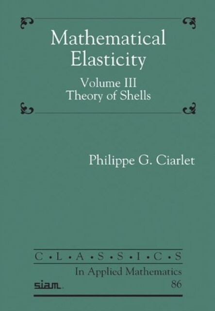 Mathematical Elasticity, Volume III : Theory of Shells (Paperback)