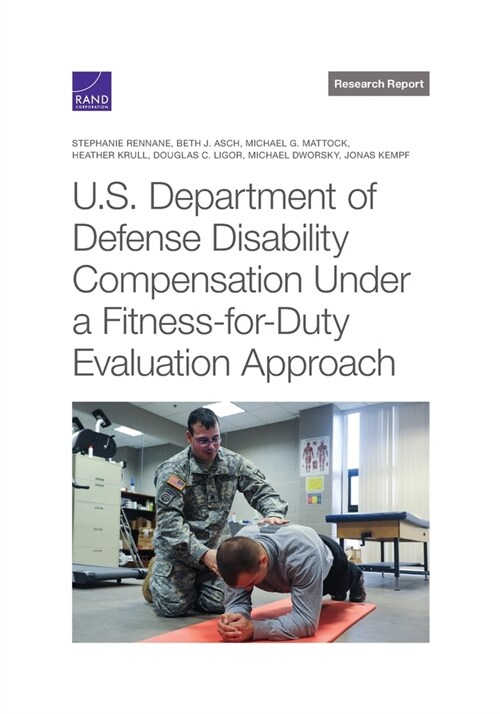 U.S. Department of Defense Disability Compensation Under a Fitness-For-Duty Evaluation Approach (Paperback)