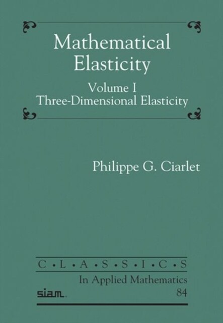 Mathematical Elasticity, Volume I : Three-Dimensional Elasticity (Paperback)