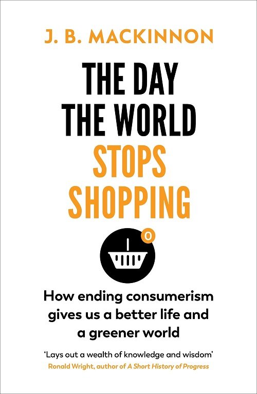 The Day the World Stops Shopping : How to have a better life and greener world (Paperback)