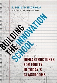 Building the innovation school : infrastructures for equity in today's classrooms