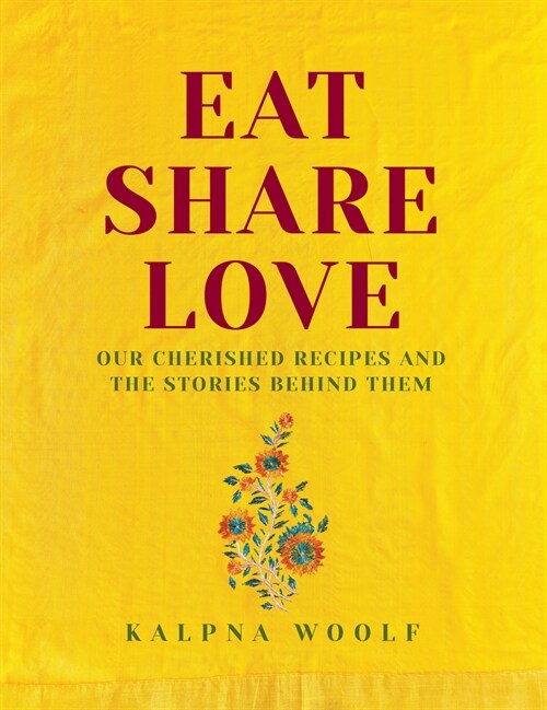 Eat, Share, Love : Our cherished recipes and the stories behind them (Hardcover)