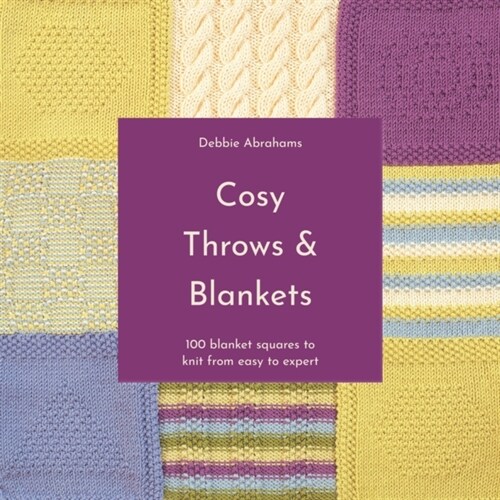 Cosy Throws & Blankets : 100 Blanket Squares to Knit from Easy to Expert (Paperback)