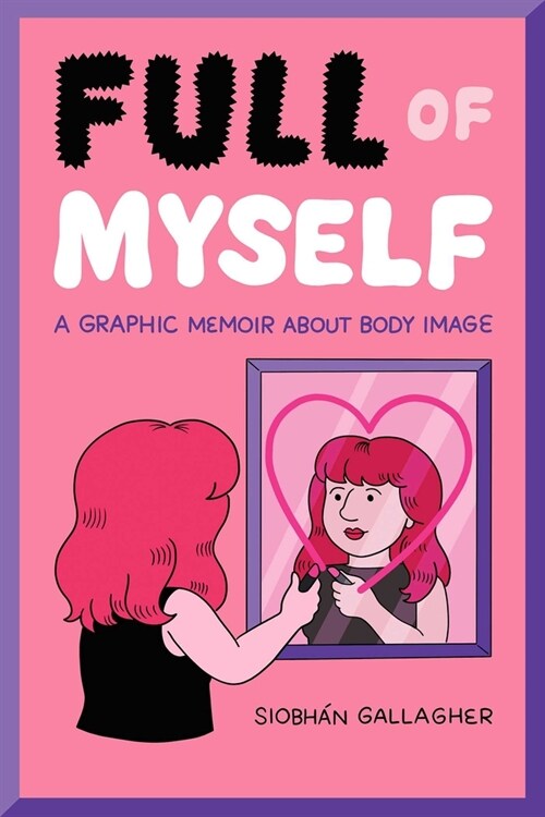 Full of Myself: A Graphic Memoir about Body Image (Paperback)