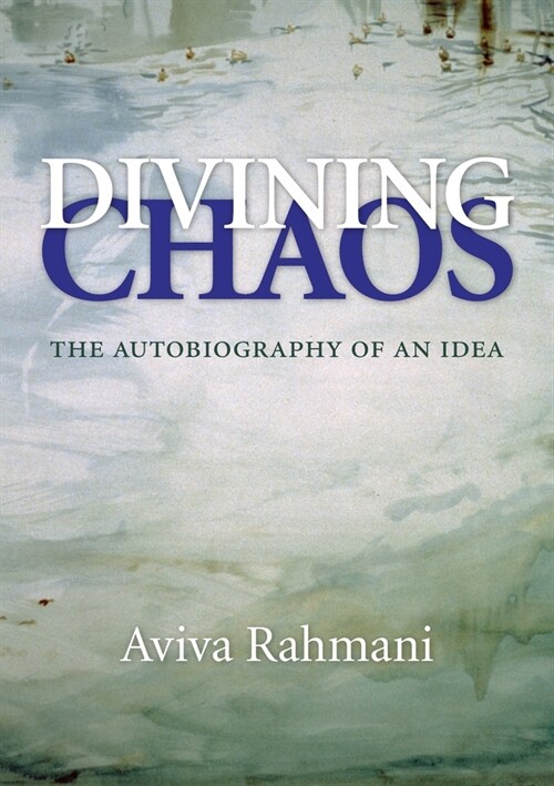 Divining Chaos: The Autobiography of an Idea (Hardcover)