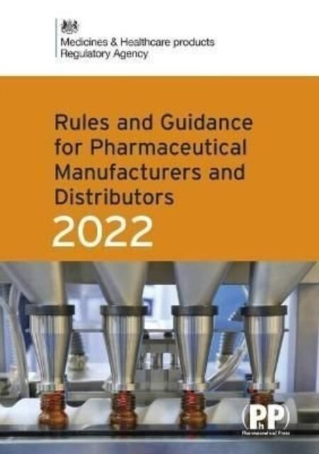 Rules and Guidance for Pharmaceutical Manufacturers and Distributors (Orange Guide) 2022 (Paperback, Revised ed)