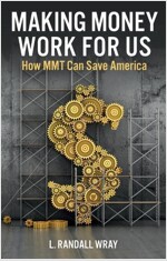 Making Money Work for Us : How MMT Can Save America (Hardcover)