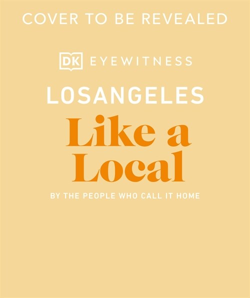 Los Angeles Like a Local : By the People Who Call It Home (Hardcover)
