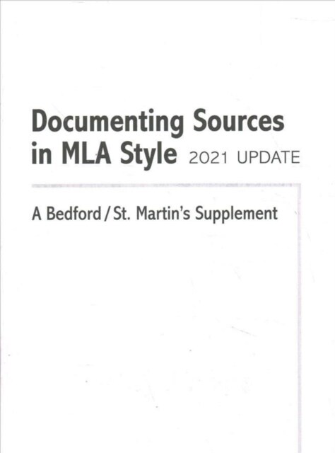 Documenting Sources in MLA Style: 2021 Update : A Bedford/St. Martins Supplement (Paperback, 2nd ed.)