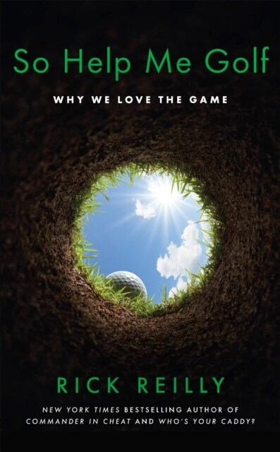 So Help Me Golf : Why We Love the Game (Hardcover)