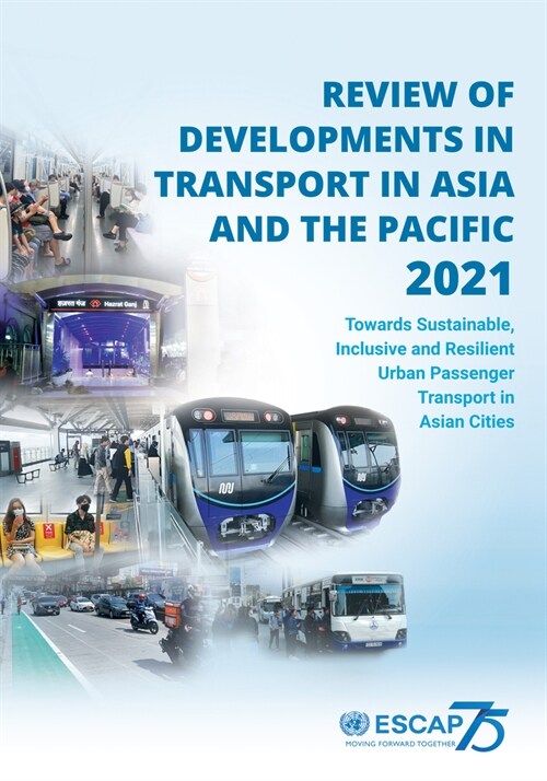 Review of Developments in Transport in Asia and the Pacific 2021: Towards Sustainable, Inclusive and Resilient Urban Passenger Transport in Asian Citi (Paperback)