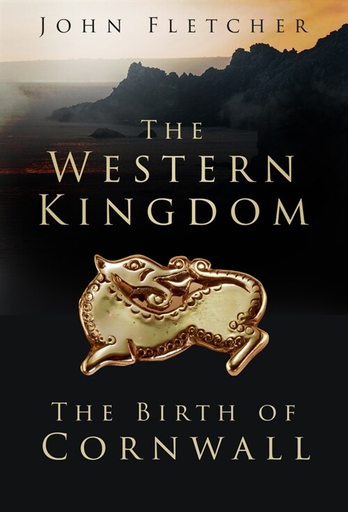 The Western Kingdom : The Birth of Cornwall (Paperback)