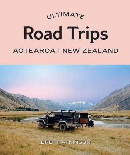 Ultimate Road Trips: Aotearoa New Zealand (Paperback)