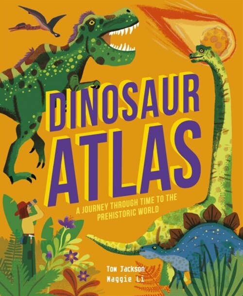 Dinosaur Atlas : A Journey Through Time to the Prehistoric World (Hardcover)