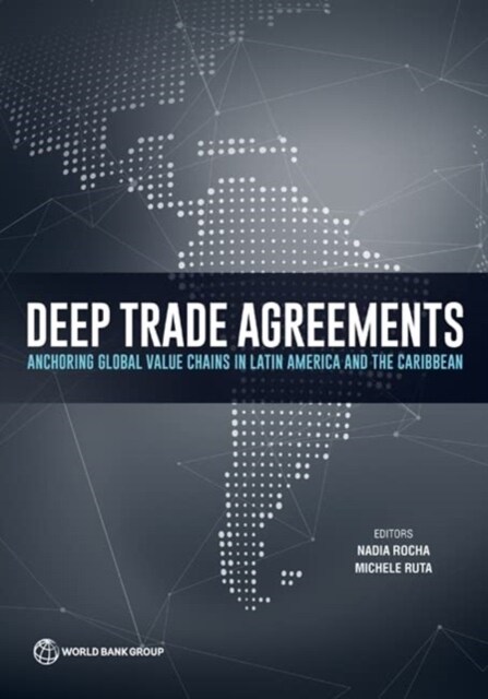 Deep Trade Agreements: Anchoring Global Value Chains in Latin America and the Caribbean (Paperback)