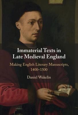 Immaterial Texts in Late Medieval England : Making English Literary Manuscripts, 1400-1500 (Hardcover, New ed)