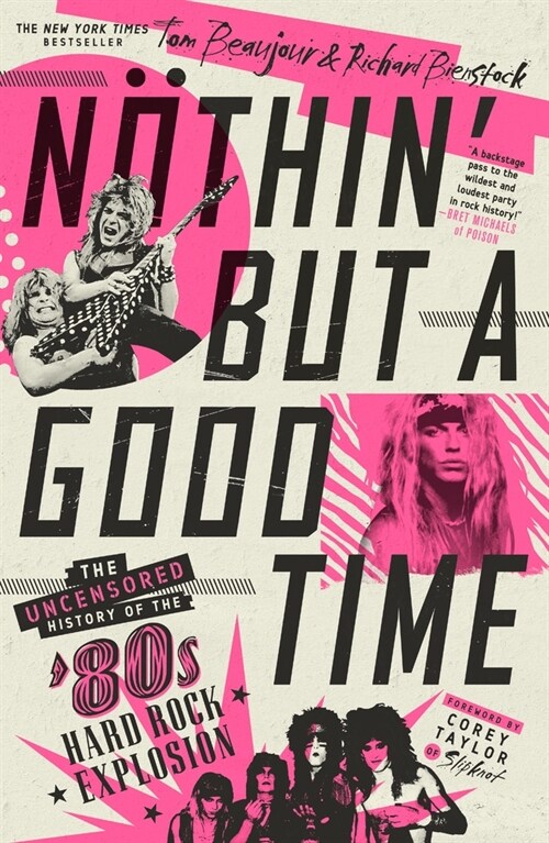 N?hin But a Good Time: The Uncensored History of the 80s Hard Rock Explosion (Paperback)