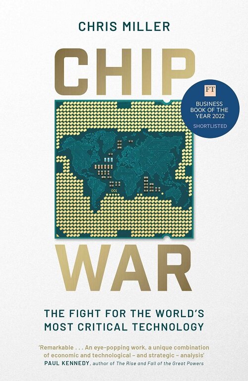 Chip War : The Fight for the Worlds Most Critical Technology (Hardcover)