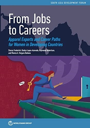 From Jobs to Careers: Apparel Exports and Career Paths for Women in Developing Countries (Paperback)