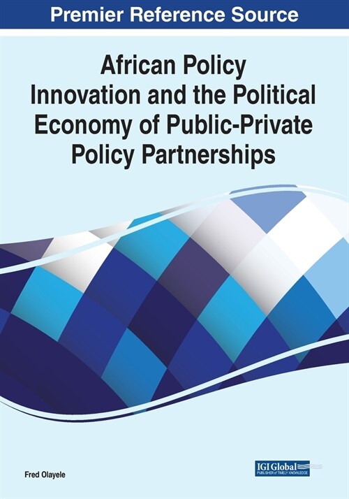 African Policy Innovation and the Political Economy of Public-Private Policy Partnerships (Paperback)