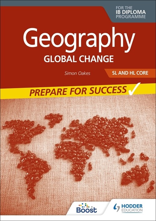 Geography for the IB Diploma SL and HL Core: Prepare for Success : Global change (Paperback)