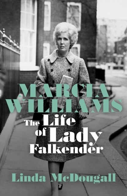 Marcia Williams : The Life and Times of Baroness Falkender (Hardcover)