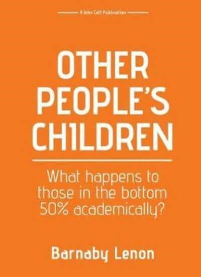 Other Peoples Children: What happens to those in the bottom 50% academically? (Paperback)