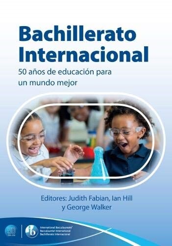 Bachillerato Internacional: 50 anos de educacion para un mundo mejor (Paperback)