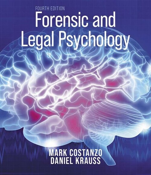 Forensic and Legal Psychology : Psychological Science Applied to Law (Paperback, 4th ed. 2021)