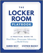 The Locker Room Playbook: A Practical Guide to Heal Hurt, Overcome Adversity, and Build Unity (Paperback)