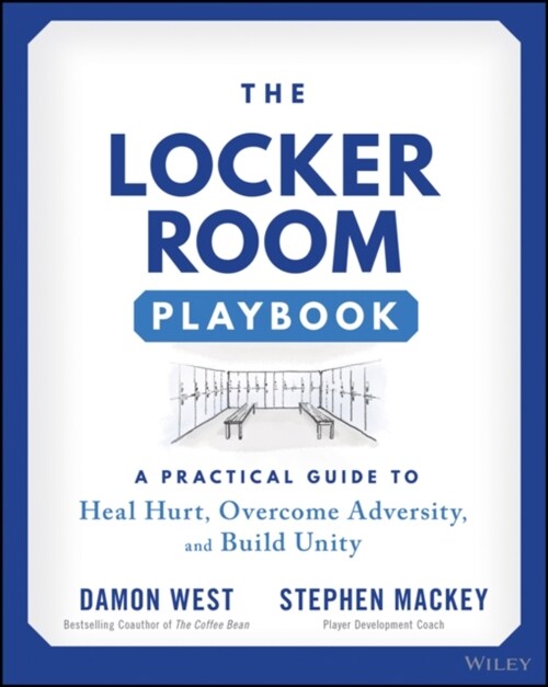 The Locker Room Playbook: A Practical Guide to Heal Hurt, Overcome Adversity, and Build Unity (Paperback)