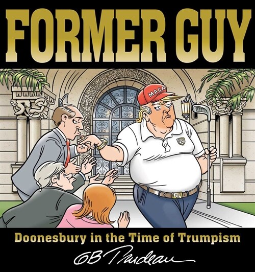 Former Guy: Doonesbury in the Time of Trumpism (Paperback)