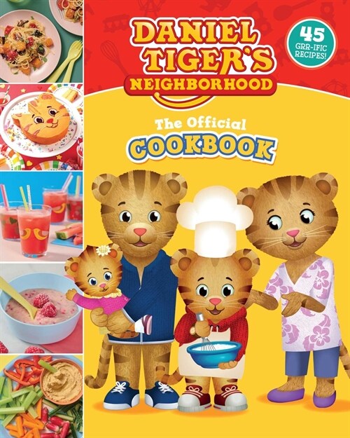 The Official Daniel Tiger Cookbook: 45 Grr-Ific Recipes (Hardcover)