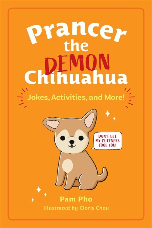 Prancer the Demon Chihuahua: Jokes, Activities, and More! Volume 1 (Paperback)