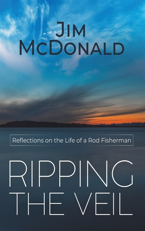 Ripping the Veil : Reflections on the Life of a Rod Fisherman (Hardcover)