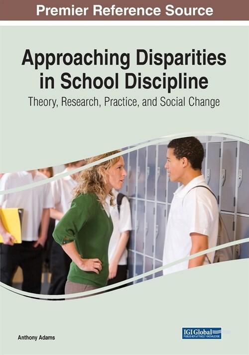 Approaching Disparities in School Discipline: Theory, Research, Practice, and Social Change (Paperback)